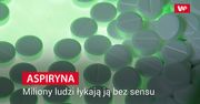 Aspiryna. Miliony ludzi łykają ją bez sensu