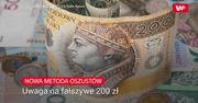 Nowa metoda oszustów. Uwaga na fałszywe 200 zł