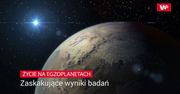 Życie na egzoplanetach. Zaskakujące wyniki badań