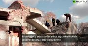 Ukraińscy jeńcy odbudowują Donbas