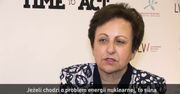 Szirin Ebadi o programie nuklearnym Iranu