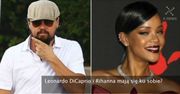 Rihanna i Leonardo mają romans?