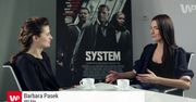 Jak Agnieszka Grochowska zdobyła rolę w filmie "System"?