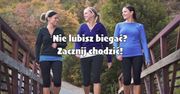 Nie lubisz biegać? Zacznij chodzić