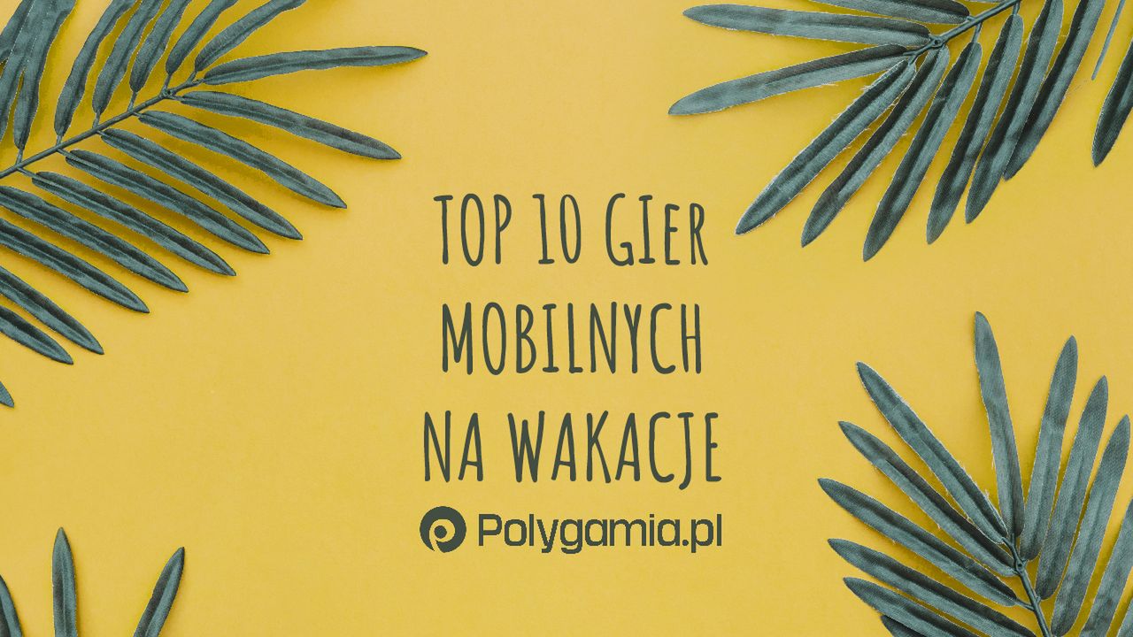 Top 10 gier mobilnych na wakacje [wideo]