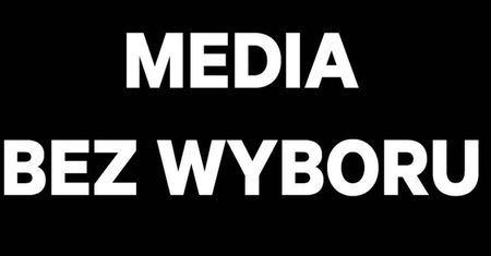MEDIA BEZ WYBORU. Dlaczego nie działają TVN, Polsat, Onet, Gazeta, Radio ZET?