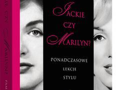 Jackie czy Marilyn? Ponadczasowe lekcje stylu