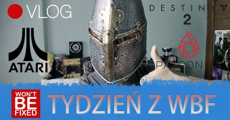 Tydzień z Won't Be Fixed - Beta Destiny 2, powrót Atari i 5 letni fan Assassin's Creed - VLOG #1