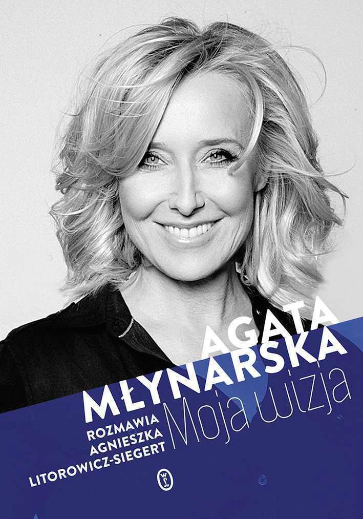 Moja wizja – wywiad-rzeka z Agatą Młynarską