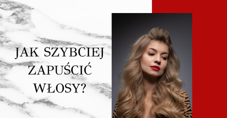 Jak szybciej zapuścić włosy