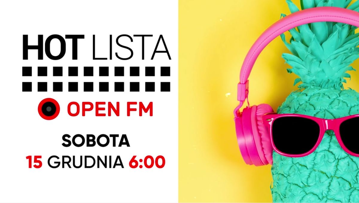 Muzyka gra, czyli Hot Lista Open FM w Telewizji WP!  W każdą sobotę o 6.00.