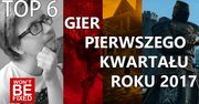 Najlepsze gry pierwszego kwartału roku 2017