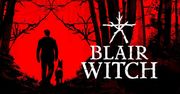 Graliśmy w Blair Witch. Powrót do klasyki w dobrym stylu
