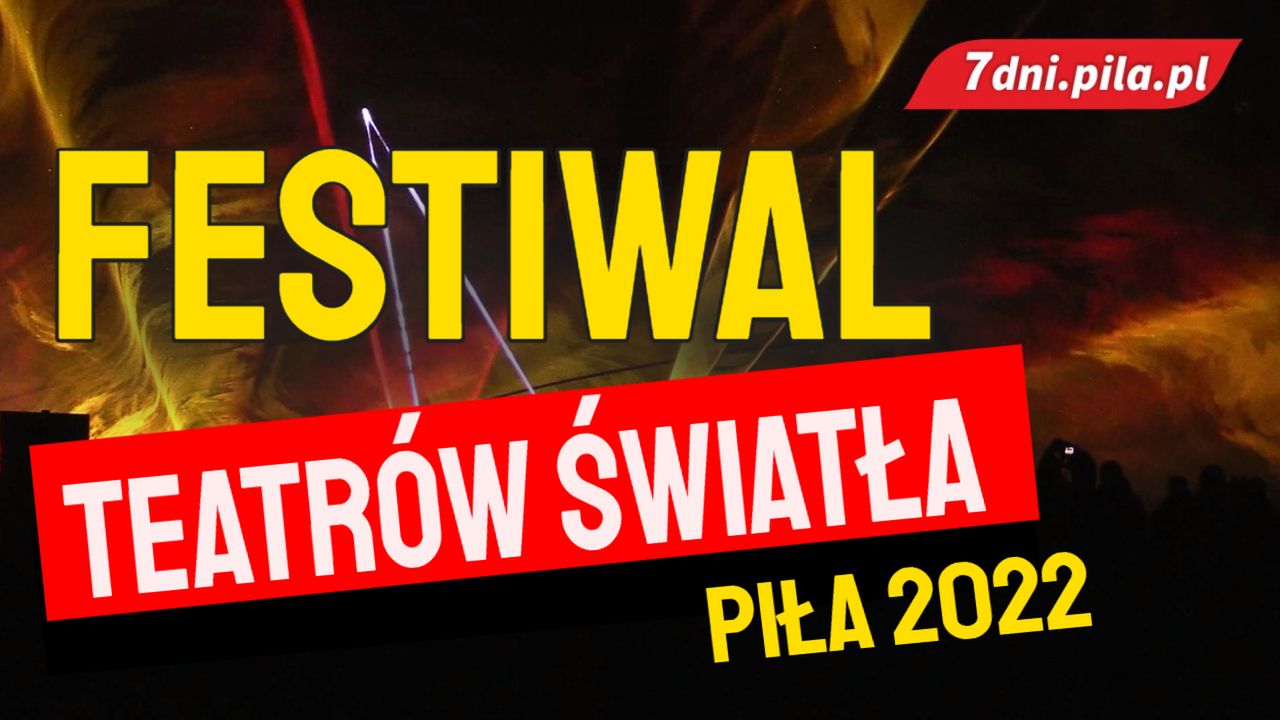 Festiwal Teatrów Światła Piła 2022