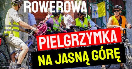 Rowerowa Pielgrzymka na Jasną Górę