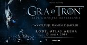 "Gra o Tron Live Concert Experience" z udziałem Ramina Djawadiego już 15 maja 2018 r. w Łodzi