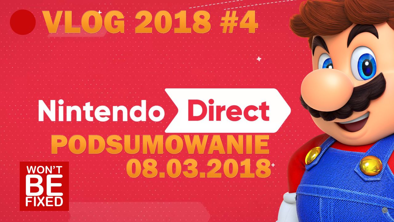 Nowe gry na Switcha, czyli podsumowanie Nintendo Direct 08.03.2018 - VLOG O GRACH #4 2018
