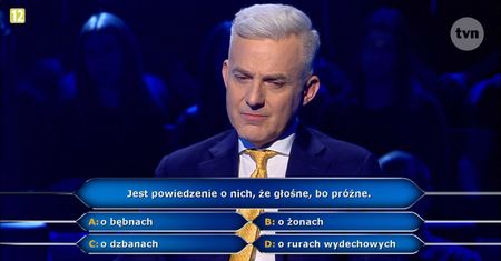 "Jest powiedzenie o nich, że głośne, bo próżne." Sprawdź poprawną odpowiedź na pytanie z teleturnieju "Milionerzy"