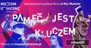 ,,PAMIĘĆ JEST KLUCZEM” 10. EDYCJA PROJEKTU „MUZEUM UTRACONE” W NOC MUZEÓW,  17 i 18 MAJA