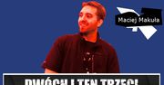 Dwóch i Ten Trzeci #7 - Maciej Makuła (vel Mirosław Makulski, vel Ojciec, vel Wonziu, vel VonZay, vel...)