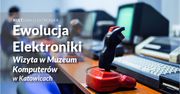 Ewolucja Elektroniki. Z wizytą w Muzeum Komputerów i Informatyki w Katowicach