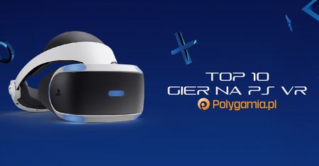 10 najlepszych gier na PlayStation VR [wideo]