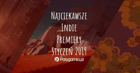 Najciekawsze indie premiery - styczeń 2019