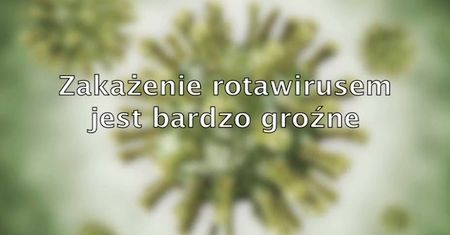 Jak powstrzymać rotawirusy?
