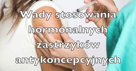 Wady stosowania hormonalnych zastrzyków antykoncepcyjnych