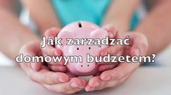 Jak zarządzać domowym budżetem?