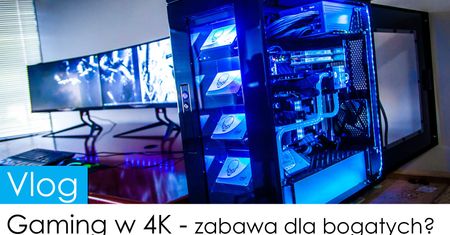 Gaming w 4K - zabawa dla bogatych?