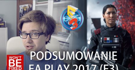 Zaczynamy E3 2017! - Podsumowanie konferencji EA Play 2017