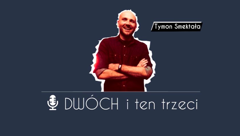 Dwóch i Ten Trzeci - Tymon Smektała (Techland)