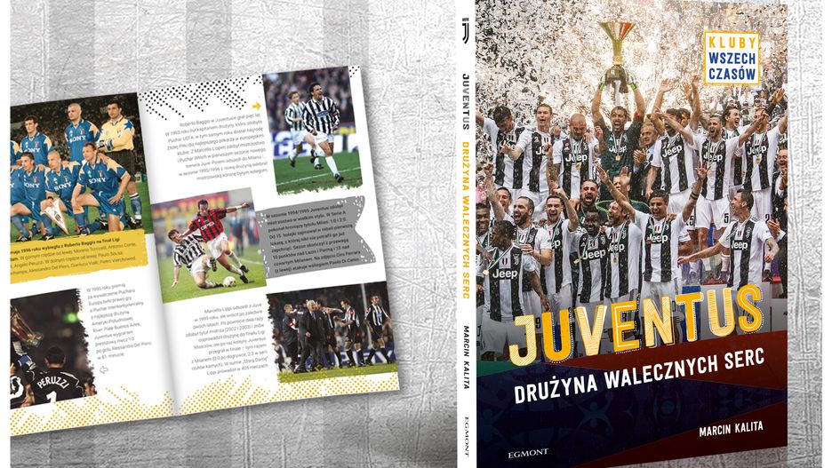 Książka "Juventus - Drużyna walecznych Serc" zadowoli wszystkich fanów legendarnej drużyny