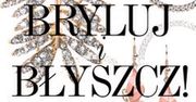 Bryluj i błyszcz!