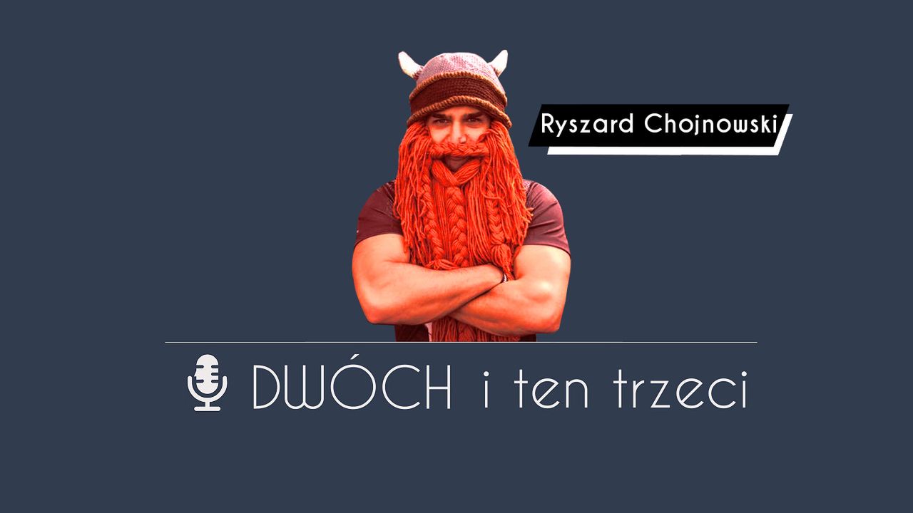 Dwóch i Ten Trzeci - Ryszard "Rysław" Chojnowski. O tłumaczeniach, VR, E3 i podnoszeniu żelastwa