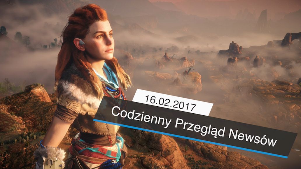 Codzienny Przegląd Newsów - 16.02.2017