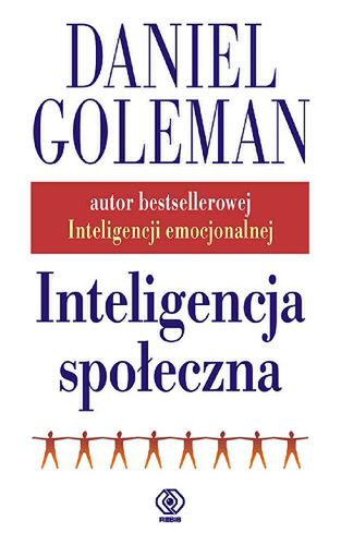 Rewolucyjna książka autora bestsellerowej "Inteligencji emocjonalnej"