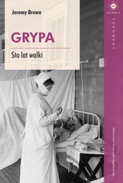 Artykuł stanowi fragment książki "Grypa. Sto lat walki" Wydawnictwa Uniwersytetu Jagiellońskiego 