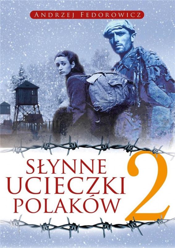 Tekst stanowi fragment najnowszej książki Andrzeja Fedorowicza Słynne ucieczki Polaków 2 (Wydawnictwo Fronda, 2020). 