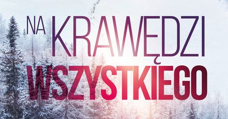 Dwa światy i ludzie na ich krawędzi. "Na krawędzi wszystkiego" Jeffa Gilesa już w sprzedaży