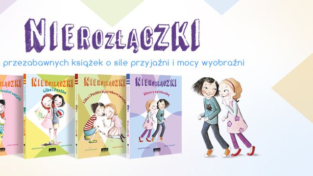 Z serii "Nierozłączek" powstały już cztery książki