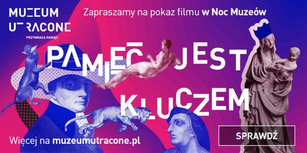 ,,PAMIĘĆ JEST KLUCZEM” 10. EDYCJA PROJEKTU „MUZEUM UTRACONE” W NOC MUZEÓW,  17 i 18 MAJA