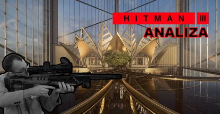 Witaj w Dubaju Agencie 47 - analiza trailera Hitmana III